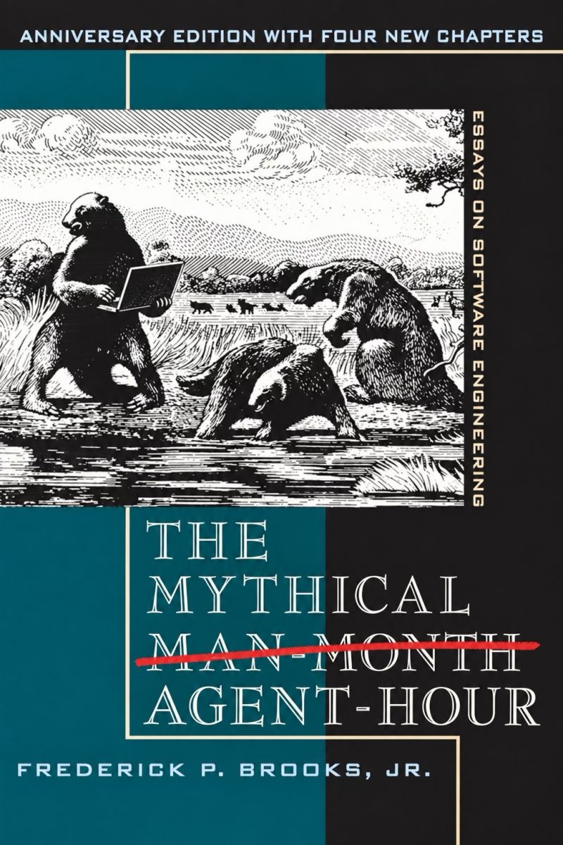 A reworked cover of Frederick P. Brooks Jr.’s The Mythical Man-Month, with “Man-Month” struck through in red and replaced by “Agent-Hour.”
